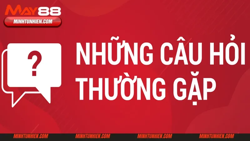 Câu hỏi thường gặp liên quan đến đặt cược